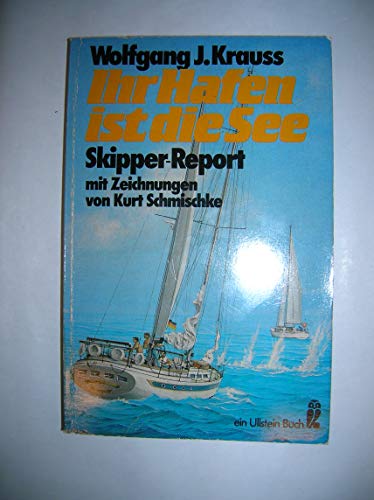 9783548205403: Ihr Hafen ist die See. Skipper-Report
