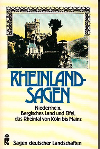 9783548205663: Rheinland-Sagen. Niederrhein, Bergisches Land und Eifel, das Rheintal von Kln bis Mainz