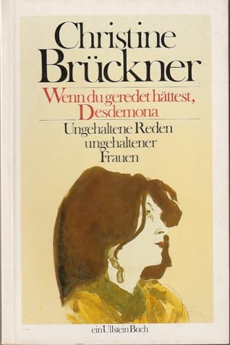 Wenn Du geredet hättest, Desdemona. Ungehaltene Reden ungehaltener Frauen.