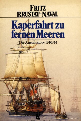 Imagen de archivo de Kaperfahrt zu fremden Meeren. Die Anson- Story 1740/44. ( Ullstein maritim). a la venta por medimops