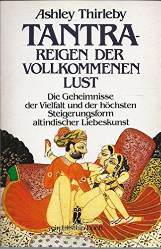 Beispielbild fr Tantra-Reigen der vollkommenen lust - die geheimnisse der vielfalt und der hchsten Steigerungsform altindischer Liebeskunst zum Verkauf von Le-Livre