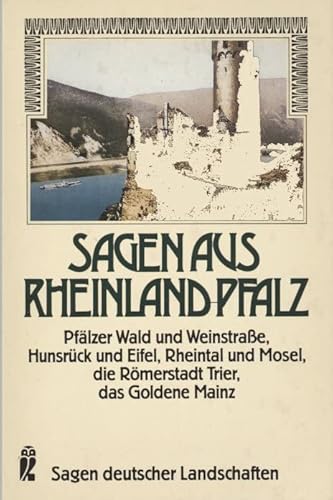 9783548207278: Sagen aus Rheinland-Pfalz. Pflzer Wald und Weinstrasse, Hunsrck und Eifel, Rheintal und Mosel, die Rmerstadt Trier, das Goldene Mainz