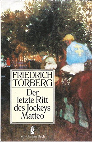 Der letzte Ritt des Jockeys Matteo. [Hrsg. von David Axmann u. Marietta Torberg] / Ullstein ; Nr. 20751 - Torberg, Friedrich