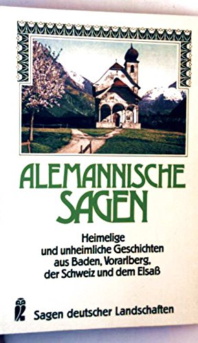 9783548207865: Alemannische Sagen. Heimelige und unheimliche Geschichten aus Baden, Vorarlberg, der Schweiz und dem Elsass