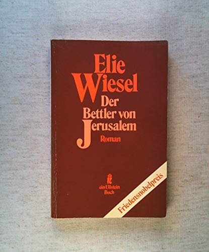 Der Bettler von Jerusalem : Roman. [Aus d. Franz. von Christian Sturm] / Ullstein ; Nr. 20809 - Wiesel, Elie