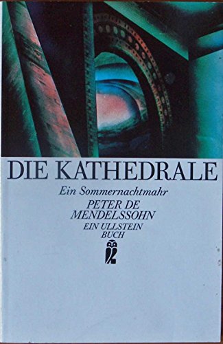 Die Kathedrale : e. Sommernachtmahr / Peter de Mendelssohn. Mit e. Nachw. von Hilde Spiel - Mendelssohn, Peter de