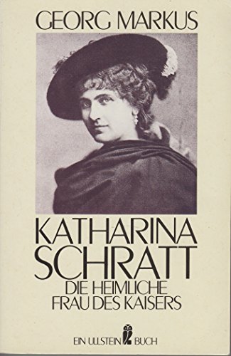 9783548209876: Katharina Schratt. Die heimliche Frau des Kaisers