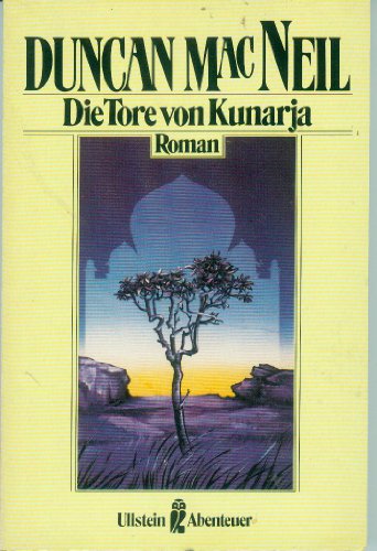 Die Tore von Kunarja : Roman. [Übers.: Maria-Sibylla Lotter] / Ullstein ; Nr. 21043 : Ullstein-Abenteuer - MacNeil, Duncan