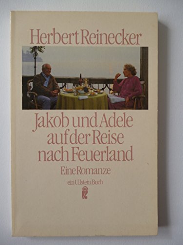 9783548220062: Jakob und Adele auf der Reise nach Feuerland. Eine Romanze.