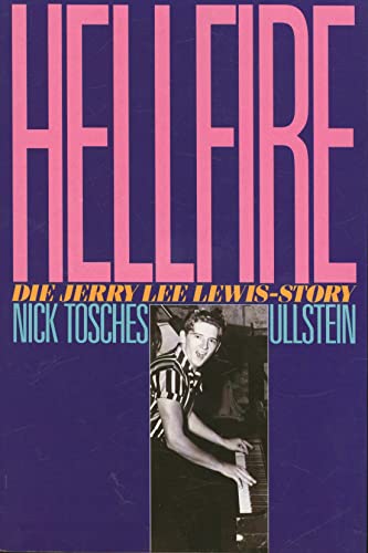 Hellfire : die Jerry-Lee-Lewis-Story. Mit e. Vorw. von Greil Marcus. Aus d. Amerikan. von Jürgen Behrens / Ullstein ; Nr. 22251 - Tosches, Nick