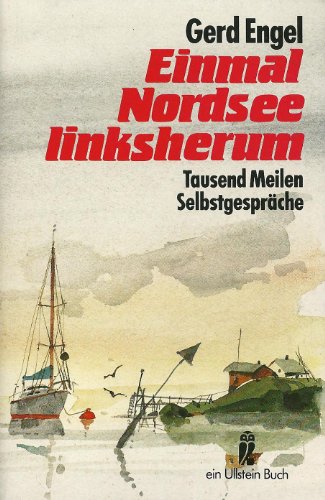 Einmal Nordsee linksherum. Tausend Meilen Selbstgespräche. (maritim).