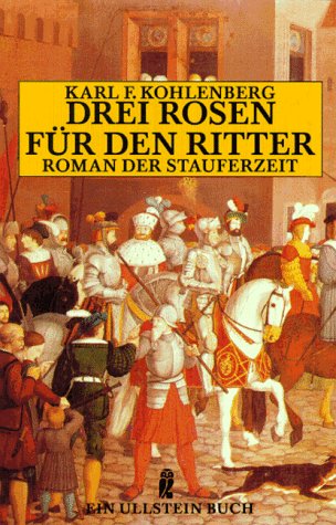 9783548224879: Drei Rosen fr den Ritter. Roman der Stauferzeit