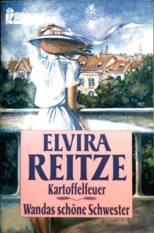 Kartoffelfeuer / Wandas schöne Schwester. Zwei Romane in einem Band. - Reitze, Elvira