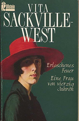 Erloschenes Feuer / Eine Frau von vierzig Jahren. Zwei Romane. - Sackville-West, Vita, West, Vita Sackville-