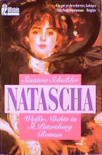 Natascha : weisse Nächte in St. Petersburg ; Roman. Ullstein ; Nr. 23437 - Scheibler, Susanne