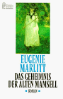 Beispielbild fr Das Geheimnis der alten Mamsell : Roman. Eugenie Marlitt / Ullstein ; Nr. 23447 zum Verkauf von Versandantiquariat Lenze,  Renate Lenze