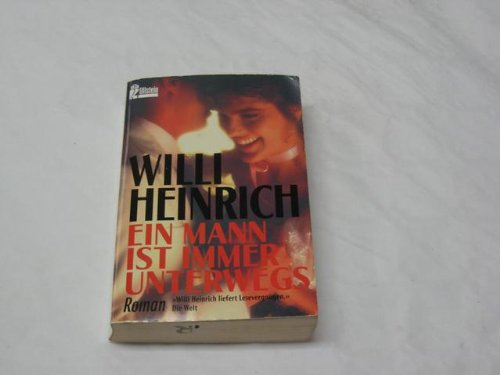 Ein Mann ist immer unterwegs. Roman. TB - Willi Heinrich