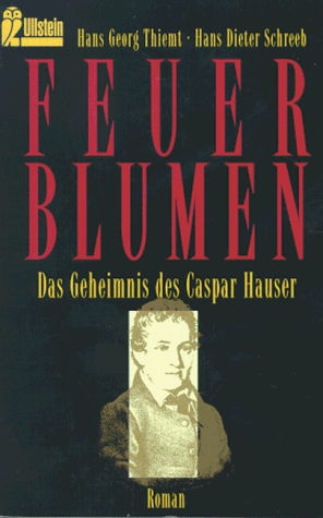 9783548237152: Feuerblumen. Das Geheimnis des Caspar Hauser.