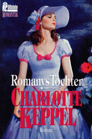 Romanys Tochter: Roman - Keppel, Charlotte