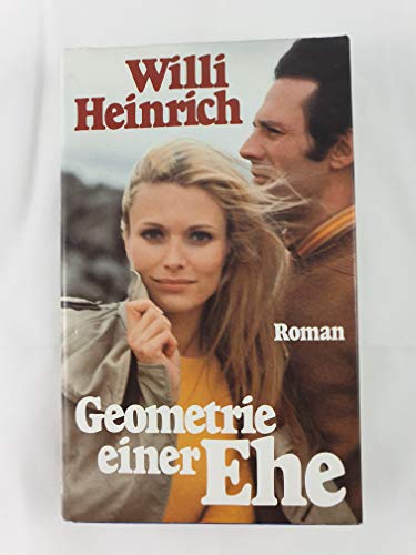 Geometrie einer Ehe. Roman - Willi Heinrich