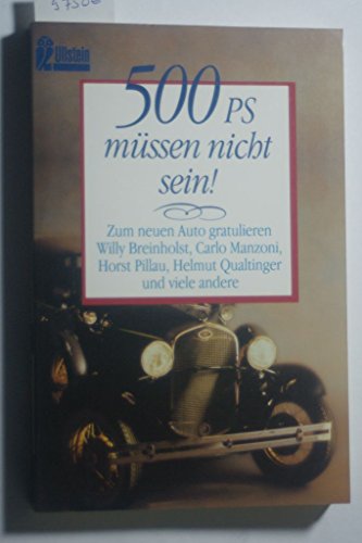 Beispielbild fr 500 PS müssen nicht sein! Zum neuen Auto gratulieren Willy Breinholst, Carlo Manzoni, Horst Pillau, Helmut Qualtinger und viele andere Taschenbuch von Ullstein-Verlag (Herausgeber) zum Verkauf von Nietzsche-Buchhandlung OHG