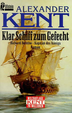 Klar Schiff zum Gefecht. Richard Bolitho - KapitÃ¤n des KÃ¶nigs. (9783548239323) by Kent, Alexander