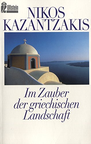 Im Zauber der griechischen Landschaft. (9783548239941) by Kazantzakis, Nikos; Rosenthal-Kamarinea, Isidora