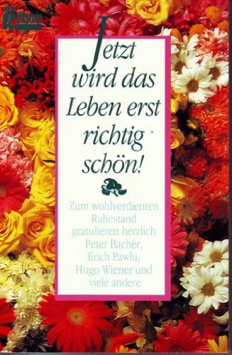 Beispielbild fr Jetzt wird das Leben erst richtig sch n. Zum wohlverdienten Ruhestand gratuli. zum Verkauf von Nietzsche-Buchhandlung OHG