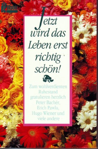 Stock image for Jetzt wird das Leben erst richtig sch n. Zum wohlverdienten Ruhestand gratuli. for sale by Nietzsche-Buchhandlung OHG