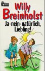 Beispielbild fr Ja - nein - natürlich, Liebling! (Ullstein Taschenbuch) Breinholst, Willy zum Verkauf von tomsshop.eu