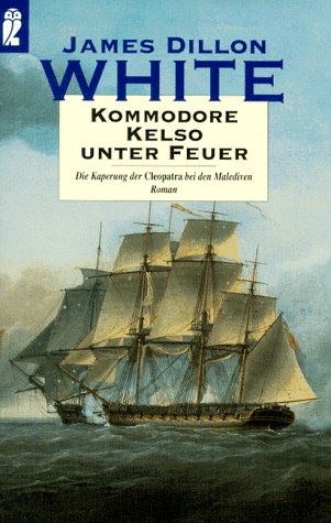 Stock image for Kommodore Kelso unter Feuer. Die Kaperung der Cleopatra bei den Malediven. for sale by medimops