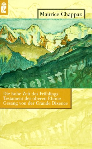 Stock image for Die hohe Zeit des Frhlings ; Testament der oberen Rhone ; Gesang von der Grande Dixence. for sale by Antiquariat & Verlag Jenior