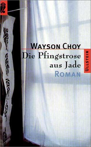 DIE PFINGSTROSE AUS JADE. Roman - Choy, Wayson