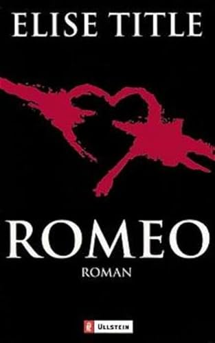 Romeo : Roman. Aus dem Engl. von Ulrike Wasel und Klaus Timmermann / Ullstein ; Nr. 24449 - Title, Elise