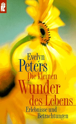 Die kleinen Wunder des Lebens - Peters, Evelyn