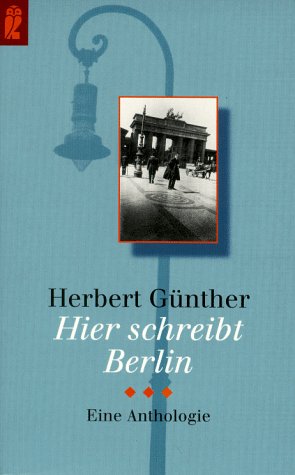 Hier schreibt Berlin: Eine Anthologie. - Günther, Herbert