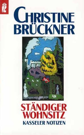 Ständiger Wohnsitz : Kasseler Notizen. Hrsg. und mit einem Nachw. vers. von Friedrich W. Block / Ullstein ; 24532 - Brückner, Christine