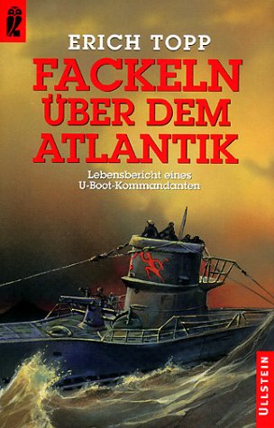 9783548246130: Fackeln ber dem Atlantik. Lebensbericht eines U- Boot- Kommandanten.