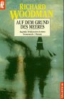 Auf dem Grund des Meeres. KapitÃ¤n Drinkwaters gefÃ¤hrlichster Auftrag. (9783548246161) by Woodman, Richard