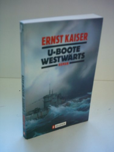 U- Boote westwÃ¤rts. (9783548247359) by Kaiser, Ernst