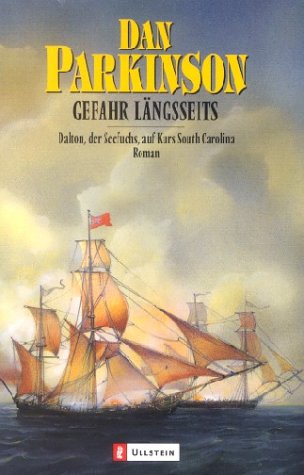 Gefahr lÃ¤ngsseits. Dalton, der Seefuchs, auf Kurs South Carolina. (9783548247724) by Parkinson, Dan