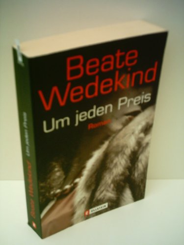 9783548247915: Um jeden Preis - Wedekind, Beate