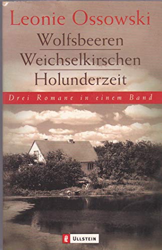 Beispielbild fr Weichselkirschen. Wolfsbeeren. Holunderzeit. Drei Romane in einem Band zum Verkauf von Versandantiquariat Jena