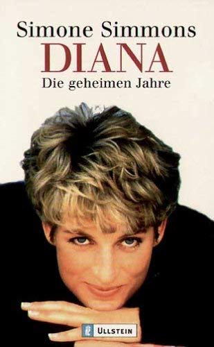 Diana. Die geheimen Jahre. (9783548249025) by Simmons, Simone; Schwarzer, Jochen; Kusterer, Hermann; Merkel, Dorle