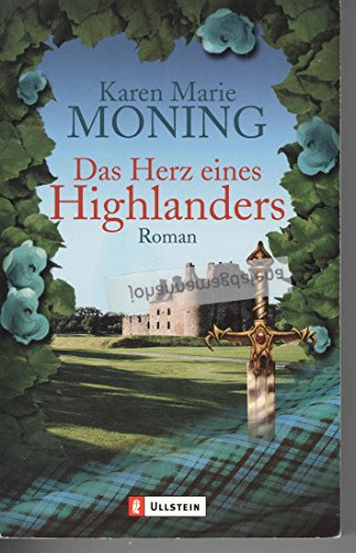 Das Herz eines Highlanders : Roman. Karen Maria Moning. Aus dem Amerikan. von Thomas Mück / Ullstein ; 100 - Moning, Karen Marie