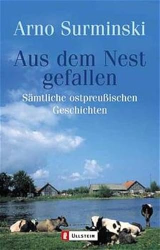 Aus dem Nest gefallen.: Sämtliche ostpreußischen Geschichten. - Surminski, Arno