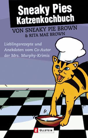 Sneaky Pies Katzenkochbuch. (9783548254302) by Brown, Rita Mae; Brown, Sneaky Pie