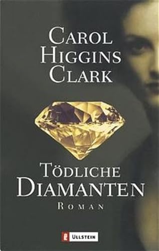 Tödliche Diamanten : Roman Carol Higgins Clark. Aus dem Engl. von Hedda Pänke