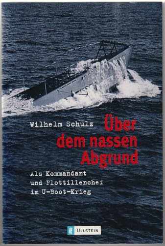 Imagen de archivo de ber dem nassen Abgrund. Als Kommandant und Flottillenchef im U-Boot-Krieg. a la venta por medimops