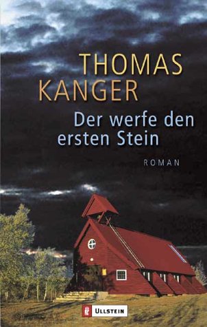 Der werfe den ersten Stein: Roman - Kanger, Thomas